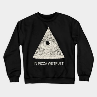 IN PIZZA WE TRUST Crewneck Sweatshirt